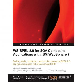 WS-BPEL 2.0 for SOA Composite Applications with IBM WebSphere 7