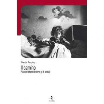 Il camino. Piccole lettere di storie (e di storia)