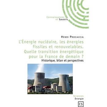 L'Énergie nucléaire, les énergies fissiles et renouvelables. Quelle transition énergétique pour la France de demain ?
