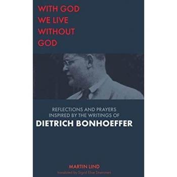 With God we live without God: Reflections and prayers inspired by the writings of Dietrich Bonhoeffer