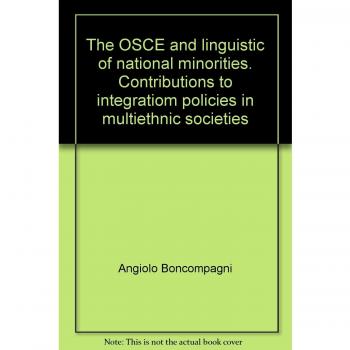 The OSCE and linguistic of national minorities. Contributions to integratiom policies in multiethnic societies