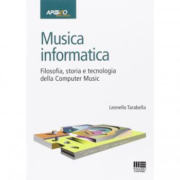 Musica informatica. Filosofia, storia e tecnologia della computer...
