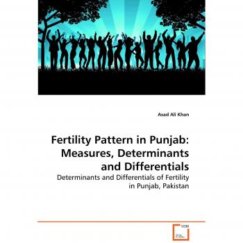 Fertility Pattern in Punjab: Measures Determinants and Differentials