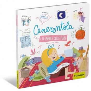 Cenerentola. Le parole delle fiabe. Ediz. a colori