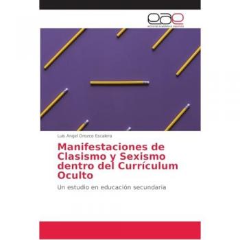 Orozco Escalera, Luis Angel: Manifestaciones de Clasismo y Sexismo dentro del Currículum Oculto