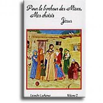 Pour le bonheur des miens, mes choisis, Jésus: Volume 2