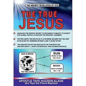 The True Jesus: The Highest Revelation Of God
