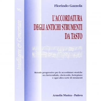 L' accordatura degli antichi strumenti da tasto. Metodo progressivo per le accordature storiche su clavicembalo fortepiano e ogni altra sorte di strumenti