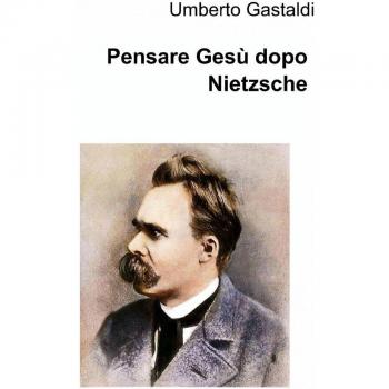 Pensare Gesù dopo Nietzsche
