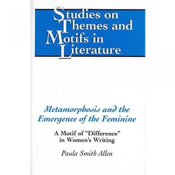 Metamorphosis and the Emergence of the Feminine: A Motif of «Difference» in Women's Writing