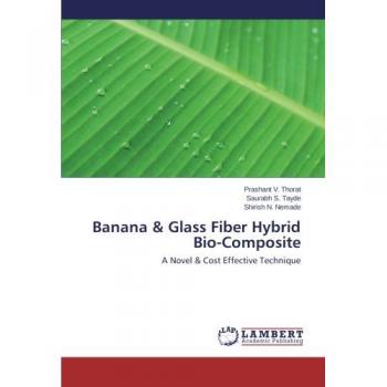 Thorat, Prashant V.: Banana & Glass Fiber Hybrid Bio-Composite