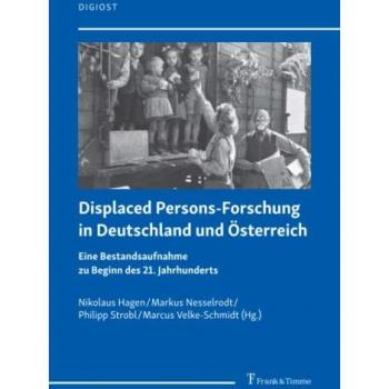 Displaced Persons-Forschung in Deutschland und Österreich: Eine Bestandsaufnahme zu Beginn des 21. Jahrhunderts (DigiOst)