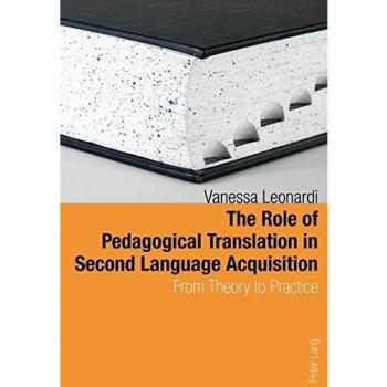 The Role of Pedagogical Translation in Second Language Acquisition: From Theory to Practice