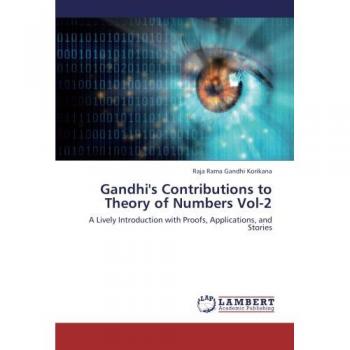 Gandhi's Contributions to Theory of Numbers Vol-2: A Lively Introduction with Proofs, Applications, and Stories