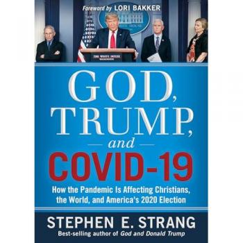 God, Trump, and Covid-19: How the Pandemic Is Affecting Christians, the World, and America's 2020 Election