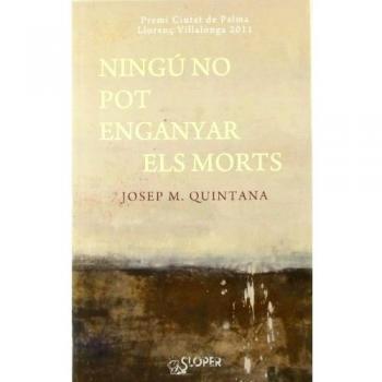 NINGU NO POT ENGANYAR ELS MORTS