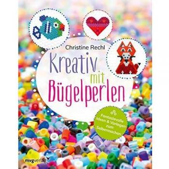 Kreativ mit Bügelperlen: Fantasievolle Ideen und Vorlagen zum Selbermachen