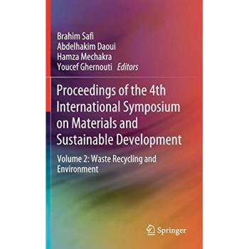Proceedings of the 4th International Symposium on Materials and Sustainable Development: Volume 2: Waste Recycling and Environment