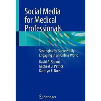 Social Media for Medical Professionals: Strategies for Successfully Engaging in an Online World