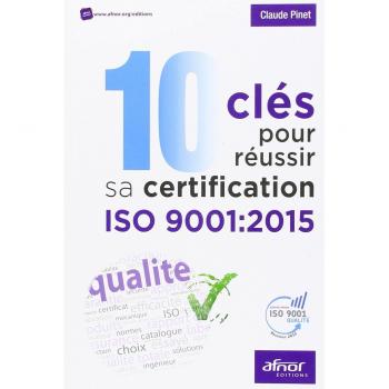 10 clés pour réussir sa certification ISO 9001:2015