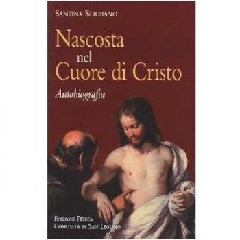 Nascosta nel cuore di Cristo. Autobiografia