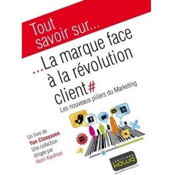Tout savoir sur... La marque face à la révolution client