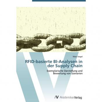 RFID-basierte BI-Analysen in der Supply Chain: Exemplarische Darstellung und  Bewertung von Szenarien