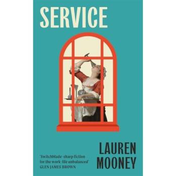 Service : Workplace novel meets haunted house tale in this razor-sharp, wickedly funny debut