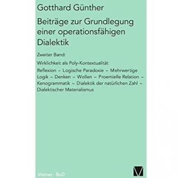 Beiträge zur grundlegung einer operationsfähigen dialektik / wirklichkeit als poly-kontexturalität