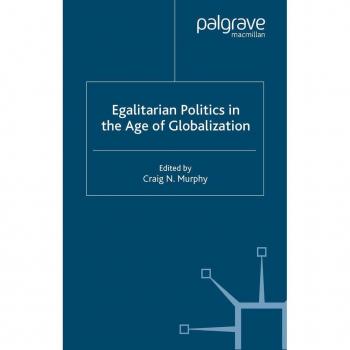 Egalitarian Politics in the Age of Globalization, International Political Economy Series