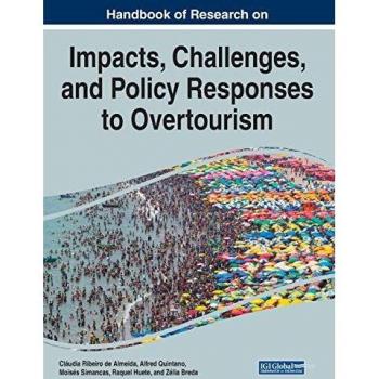 Handbook of Research on the Impacts Challenges and Policy Responses to Overtourism