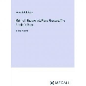 Melmoth Reconciled; Pierre Grassou; The Atheist's Mass: in large print