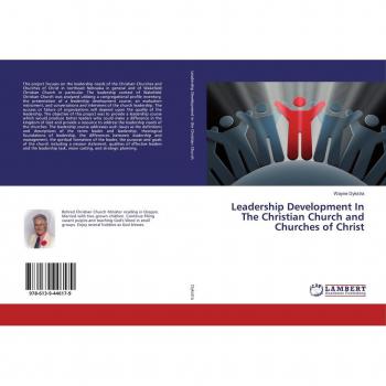 Dykstra, Wayne: Leadership Development In The Christian Church and Churches of Christ