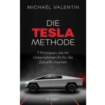 Michaël Valentin Die Tesla-Methode: 7 Prinzipien, Die Ihr Unternehmen Fit Für Die Zukunft Machen