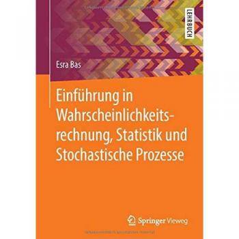 Einführung in Wahrscheinlichkeitsrechnung, Statistik und Stochastische Prozesse
