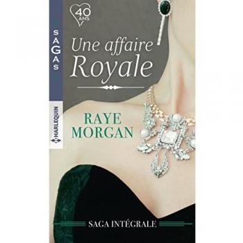 Une affaire royale : Intégrale : Honneur et passion ; Mariage royal ; Un bébé au château ; Pour le bonheur d'un prince