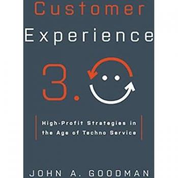 Goodman, John: Customer Experience 3.0: High-Profit Strategies in the Age of Techno Service