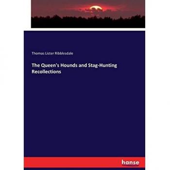 The Queen's Hounds and Stag-Hunting Recollections
