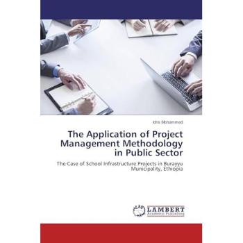 The Application of Project Management Methodology in Public Sector: The Case of School Infrastructure Projects in Burayyu Municipality, Ethiopia