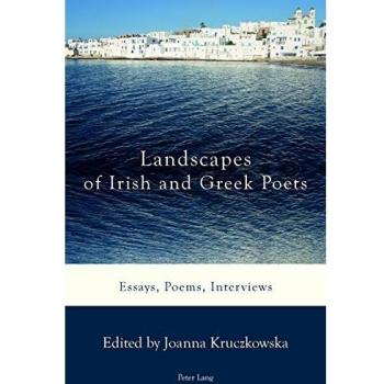 Landscapes of Irish and Greek Poets : Essays, Poems, Interviews