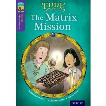 Oxford Reading Tree TreeTops Time Chronicles: Level 11: The Matr