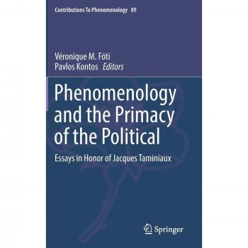 Phenomenology and the Primacy of the Political: Essays in Honor of Jacques Taminiaux (Contributions To Phenomenology)