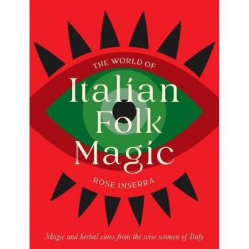 Rose Inserra The World of Italian Folk Magic