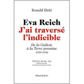 Eva Reich, J'Ai Traverse l'Indicible de la Galicie a la Terre Promise