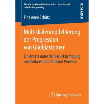 Multiskalenmodellierung der Progression von Glioblastomen: Ein Ansatz unter der Berücksichtigung molekularer und zellulärer Prozesse