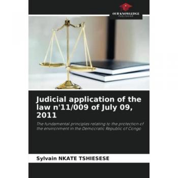 Judicial application of the law n'11/009 of July 09, 2011: The fundamental principles relating to the protection of the environment in the Democratic Republic of Congo