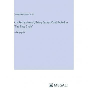 Ars Recte Vivendi; Being Essays Contributed to The Easy Chair: in large print