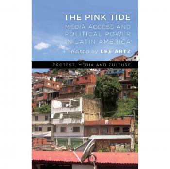 Pink Tide: Media Access and Political Power in Latin America