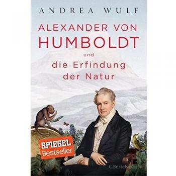 Alexander von Humboldt und die Erfindung der Natur