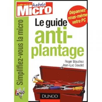 Le Guide Anti-Plantage de Roger Bouchez et Jean-Luc Goudet